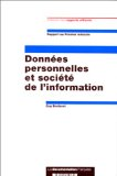 Donn&eacute;es personnelles et soci&eacute;t&eacute; de l'information : transposition en droit fran&ccedil;ais de la directive n&deg; 95/46 (rapport au Premier ministre)