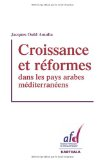 Croissance et r&eacute;forme dans les pays arabes m&eacute;diterran&eacute;ens