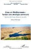 L'eau en M&eacute;diterran&eacute;e : fonder une strat&eacute;gie commune
