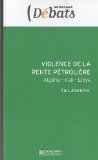 Violence de la rente p&eacute;troli&egrave;re : Alg&eacute;rie, Irak, Libye