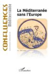 Confluences M&eacute;diterran&eacute;e, n. 74 - La M&eacute;diterran&eacute;e sans l'Europe