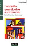 L'enqu&ecirc;te quantitative en sciences sociales : recueil et analyse des donn&eacute;es