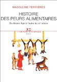 Histoire des peurs alimentaires : du Moyen &Acirc;ge &agrave; l'aube du XXe si&egrave;cle