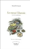 Le mezz&eacute; libanais : l'art de la table festive