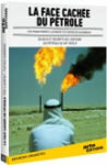 La face cach&eacute;e du p&eacute;trole [DVD]