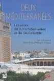 Deux m&eacute;diterran&eacute;es : les voies de la mondialisation et de l'autonomie