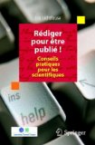 R&eacute;diger pour &ecirc;tre publi&eacute;! Conseils pratiques pour les scientifiques