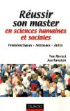 R&eacute;ussir son master en sciences humaines et sociales : probl&eacute;matiques, m&eacute;thodes, outils