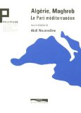 Alg&eacute;rie, Maghreb : le pari m&eacute;diterran&eacute;en