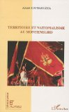 Territoire et nationalisme au Montenegro : les voies de l'ind&eacute;pendance