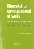 Alimentation, environnement et sant&eacute; : pour un droit &agrave; l'alimentation