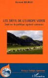 Les d&eacute;fis de l'Europe verte : essai sur la politique agricole commune