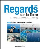 Regards sur la Terre 2011 : oc&eacute;ans : la nouvelle fronti&egrave;re