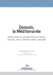 Demain, la M&eacute;diterran&eacute;e. Sc&eacute;narios et projections &agrave; 2030