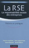 La RSE, la responsabilit&eacute; sociale des entreprises : th&eacute;ories et pratiques