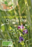 L'agriculture biologique : chiffres cl&eacute;s, &eacute;dition 2011