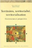 Territoires, territorialit&eacute;, territorialisation : controverses et perspectives