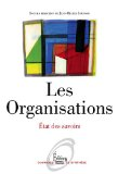Les organisations : &eacute;tat des savoirs