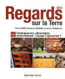 Regards sur la Terre 2012 : d&eacute;veloppement, alimentation, environnement : changer l'agriculture ?
