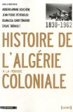 Histoire de l'Alg&eacute;rie &agrave; la p&eacute;riode coloniale (1830-1962)
