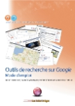 Outils de recherche sur Google : mode d'emploi. S&eacute;rie auto formation