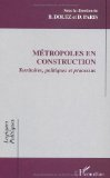 M&eacute;tropoles en construction : territoires, politiques et processus
