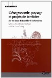 G&eacute;oagronomie, paysage et projets de territoire : sur les traces de Jean-Pierre Deffontaines