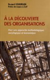 A la d&eacute;couverte des organisations : pour une approche m&eacute;thodologique, sociologique et &eacute;conomique