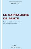 Le capitalisme de rente : de la soci&eacute;t&eacute; du travail industriel &agrave; la soci&eacute;t&eacute; des rentiers