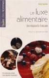 Le luxe alimentaire : une singularit&eacute; fran&ccedil;aise