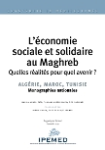 L'&eacute;conomie sociale et solidaire au Maghreb : quelles r&eacute;alit&eacute;s pour quel avenir ? Alg&eacute;rie, Maroc, Tunisie, monographies nationales