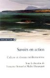 Savoirs en action : culture et r&eacute;seaux m&eacute;diterran&eacute;ens