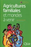 Agricultures familiales et mondes &agrave; venir