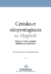 C&eacute;r&eacute;ales et ol&eacute;oprot&eacute;agineux au Maghreb : pour un co-d&eacute;veloppement de fili&egrave;res territorialis&eacute;es