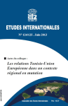 Etudes internationales, n. 124-125 - 01/06/2013 - Actes du colloque : Les relations Tunisie-Union Europ&eacute;enne dans un contexte r&eacute;gional en mutation