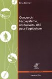 Concevoir l'&eacute;cosyst&egrave;me, un nouveau d&eacute;fi pour l'agriculture