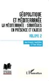 G&eacute;opolitique et M&eacute;diterran&eacute;e. La M&eacute;dit&eacute;rran&eacute;e : strat&eacute;gies en pr&eacute;sence et enjeux. Volume 2