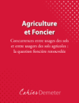 Agriculture et foncier. Concurrences entre usages des sols et entre usagers des sols agricoles : la question fonci&egrave;re renouvel&eacute;e