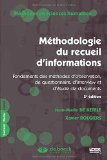 M&eacute;thodologie du recueil d'informations : fondements des m&eacute;thodes d'observation, de questionnaire, d'interview et d'&eacute;tude de documents