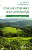 Pour une g&eacute;ographie de la conservation : biodiversit&eacute;s, natures et soci&eacute;t&eacute;s