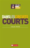 10 cl&eacute;s pour r&eacute;ussir dans les circuits courts