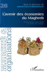 March&eacute; & Organisations, n. 26 - L'avenir des &eacute;conomies du Maghreb : entre inertie structurelle et envie de rupture