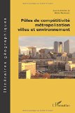 P&ocirc;les de comp&eacute;titivit&eacute;, m&eacute;tropolisation, villes et environnement