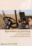 Agriculture de pr&eacute;cision : positionnement GPS, gestion intraparcellaire, &eacute;valuation des performances