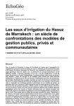 Les eaux dirrigation du Haouz de Marrakech : un si&egrave;cle de confrontations des mod&egrave;les de gestion publics, priv&eacute;s et communautaires