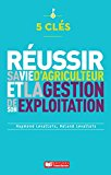5 cl&eacute;s pour r&eacute;ussir sa vie d'agriculteur et la gestion de son exploitation
