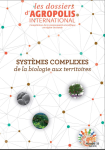 Dossiers d'Agropolis International (Les), n. 23 - Juin 2018 - Syst&egrave;mes complexes de la biologie aux territoires