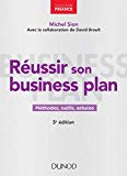 R&eacute;ussir son business plan : m&eacute;thodes, outils, astuces