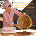 Indications g&eacute;ographiques : qualit&eacute; des produits, environnement et cultures