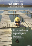 Dossiers d'Agropolis International (Les), n. 6 - Septembre 2007 - Ecosyst&egrave;mes aquatiques : ressources et valorisation